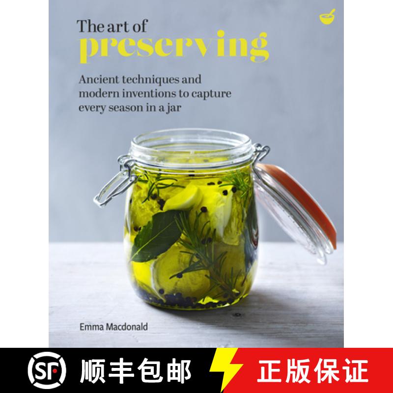 【3-4周达】The Art of Preserving: Ancient Techniques and Modern Inventions to Capture Every Season in... [9781848993983]