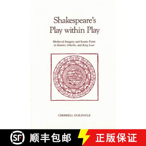 【3-4周达】精装 Shakespeare's Play Within Play : Medieval Imagery and Scenic Form in Hamlet, Othello,... [9780918720344]