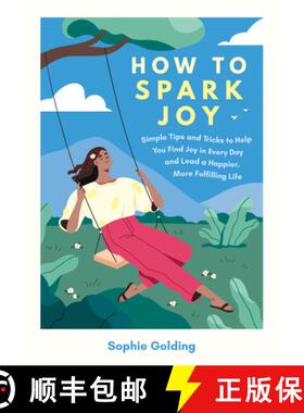 【3-4周达】How to Spark Joy: Simple Tips and Tricks to Help You Find Joy in Every Day and Lead a Happ... [9781837997497]
