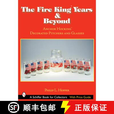 【3-4周达】Fire King Years and Beyond : Anchor Hocking Decorated Pitchers and Glass: Anchor Hockingac... [9780764317613]