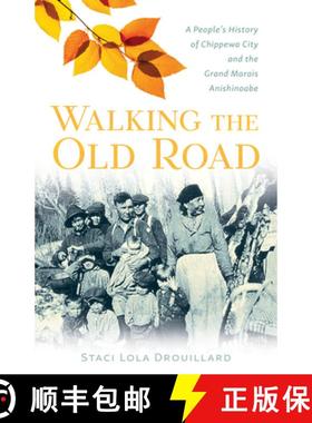 【3-4周达】Walking the Old Road: A People's History of Chippewa City and the Grand Marais Anishinaabe [9781517903404]