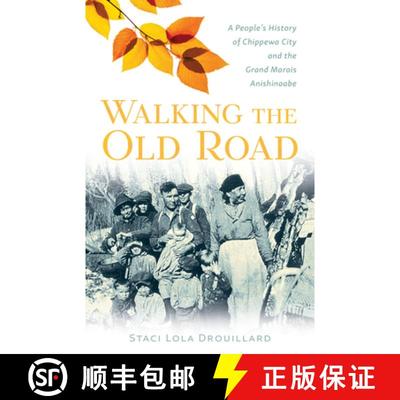 【3-4周达】Walking the Old Road: A People's History of Chippewa City and the Grand Marais Anishinaabe [9781517903404]