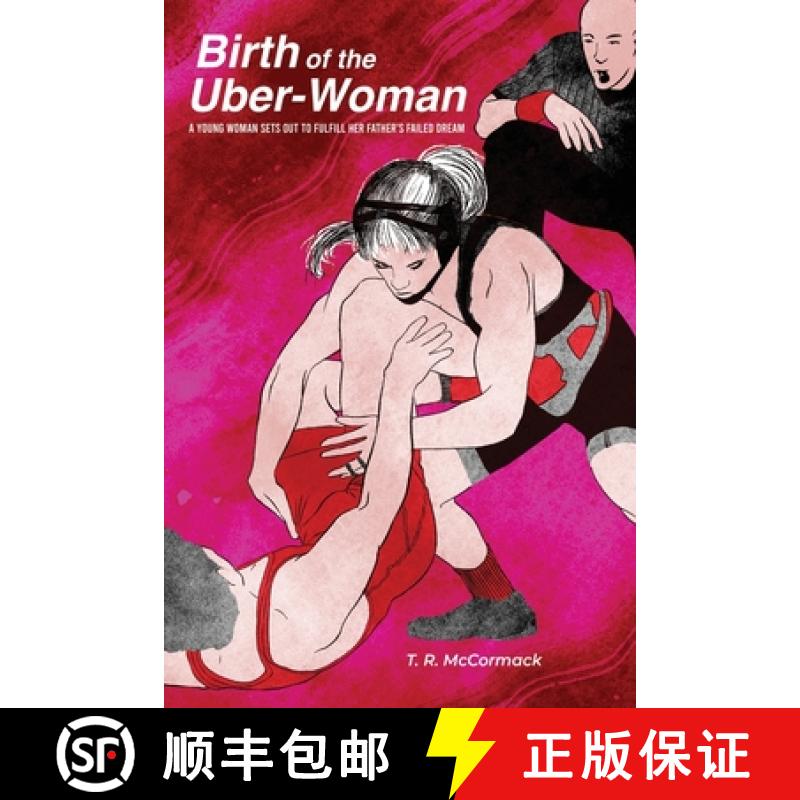 【3-4周达】Birth of the Uber-Woman: A young woman sets out to fulfill her father's failed dream [9798888120552]