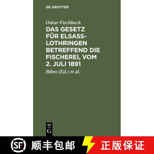 【3-4周达】精装 Das Gesetz Fur Elsass-Lothringen Betreffend Die Fischerei, Vom 2. Juli 1891 : Auf Der... [9783111261577]