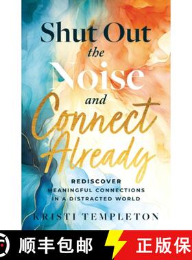 【3-4周达】Shut Out the Noise and Connect Already: Rediscover Meaningful Connections in a Distracted ... [9798218610777]