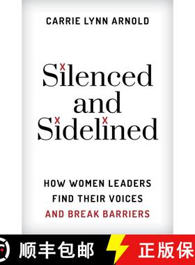 【3-4周达】Silenced and Sidelined : How Women Leaders Find Their Voices and Break Barriers [9781538139998]