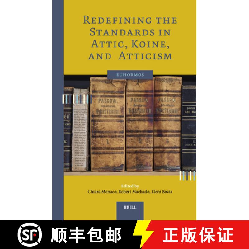 【3-4周达】Redefining the Standards in Attic, Koine, and Atticism [9789004682993]