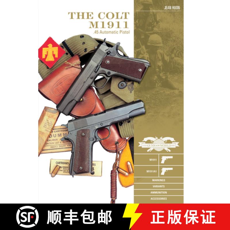 【2-3周达】Colt M1911 .45 Automatic Pistol: M1911, M1911A1, Markings, Variants, Ammunition, Accessori... [9780764358258]