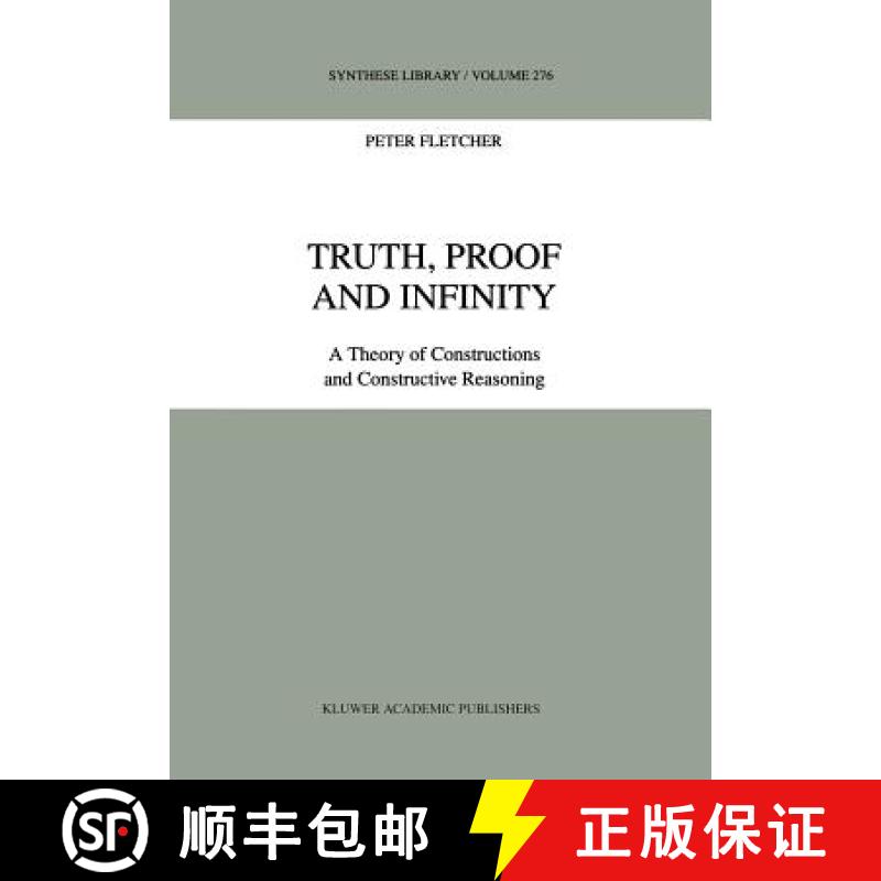 【4周达】Truth, Proof and Infinity : A Theory of Constructive Reasoning [9780792352624]