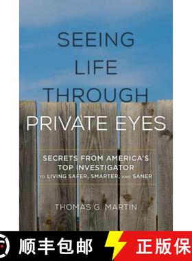 预订 Seeing Life through Private Eyes : Secrets from America's Top Investigator to Living Safer, Smar... [9781538122280]
