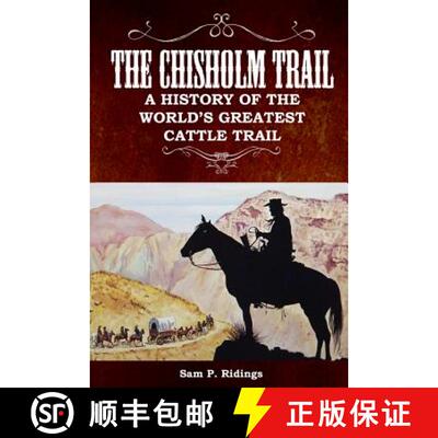 【3-4周达】The Chisholm Trail: A History of the World's Greatest Cattle Trail [9780578420400]
