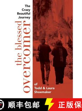 预订 The Blessed Overcomer: The Crazy Beautiful Journey of Todd & Laura Shoemaker [9780997512045]