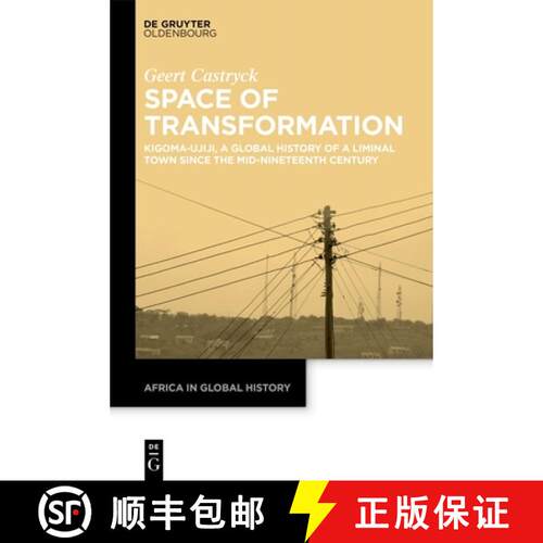 【3-4周达】精装 Space of Transformation – Kigoma–Ujiji, a Global History of a Liminal Town since th... [9783111436616]