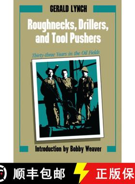 【3-4周达】Roughnecks, Drillers, and Tool Pushers: Thirty-Three Years in the Oil Fields [9780292770522]