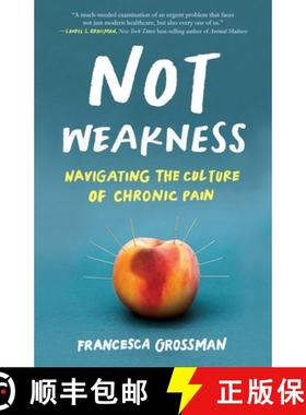 【3-4周达】Not Weakness : Navigating the Culture of Chronic Pain [9781647424770]