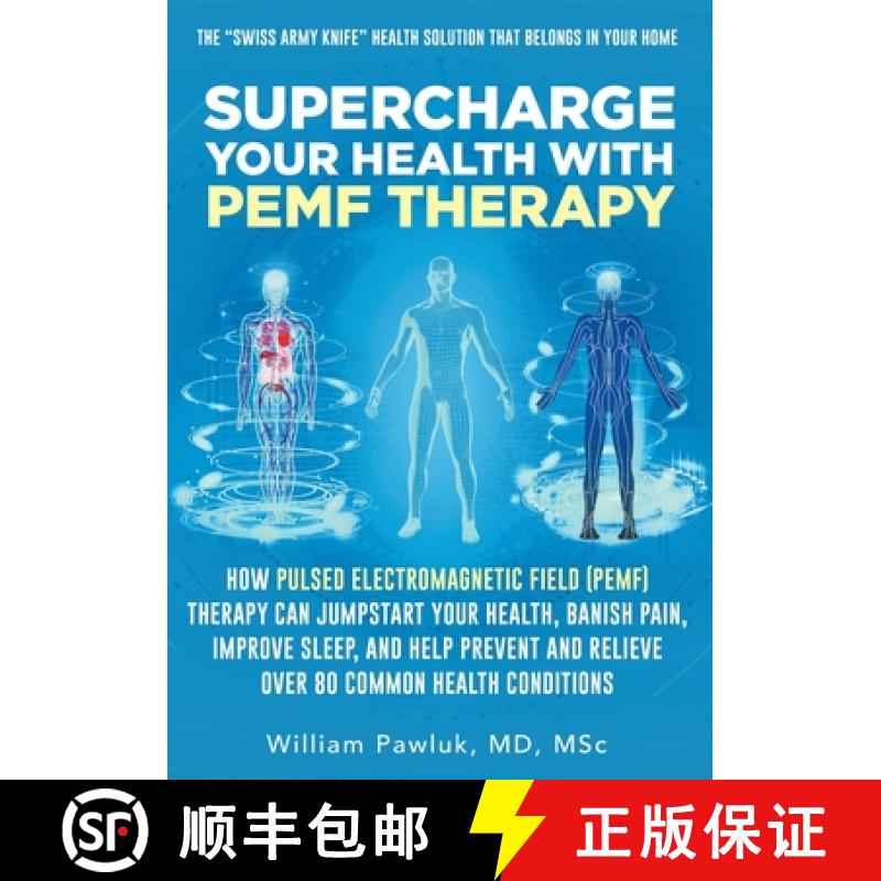 【3-4周达】Supercharge Your Health with PEMF Therapy: How Pulsed Electromagnetic Field (PEMF) Therapy... [9781662916397]