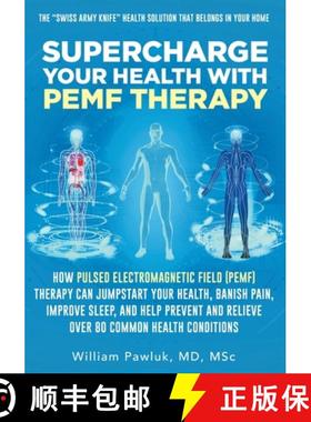 预订 Supercharge Your Health with PEMF Therapy: How Pulsed Electromagnetic Field (PEMF) Therapy Can J... [9781662916397]