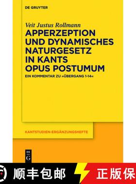 预订 Apperzeption Und Dynamisches Naturgesetz in Kants Opus Postumum : Ein Kommentar Zu  bergang 1-14 [9783110419832]