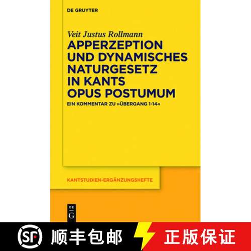 预订 Apperzeption Und Dynamisches Naturgesetz in Kants Opus Postumum : Ein Kommentar Zu  bergang 1-14 [9783110419832]