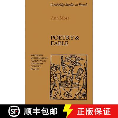 【3-4周达】Poetry and Fable: Studies in Mythological Narrative in Sixteenth-Century France - Poetry a... [9780521112147]