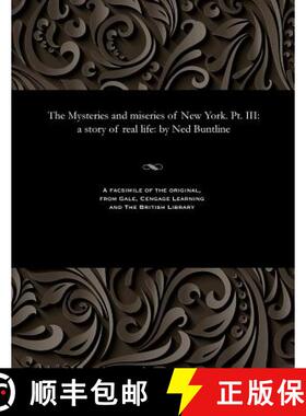 【3-4周达】The Mysteries and Miseries of New York. Pt. III: A Story of Real Life: By Ned Buntline [9781535813761]