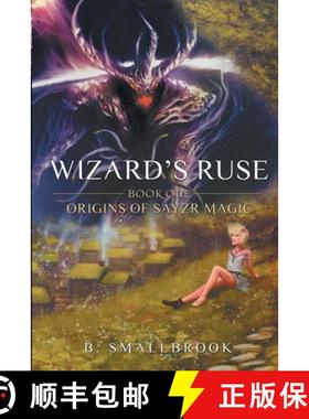 预订 Wizards Ruse: Origins of Sayzr Magic [9781944199098]