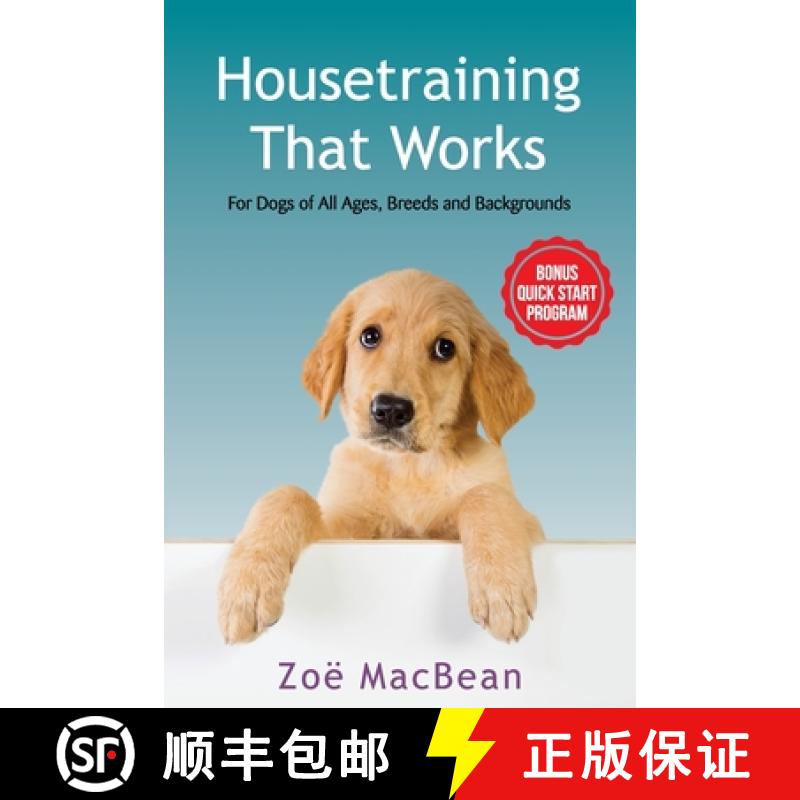 【2-3周达】Housetraining That Works: For Dogs of All Ages, Breeds and Backgrounds [9781923255074]