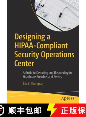预订 Designing a HIPAA-Compliant Security Operations Center : A Guide to Detecting and Responding to ... [9781484256077]