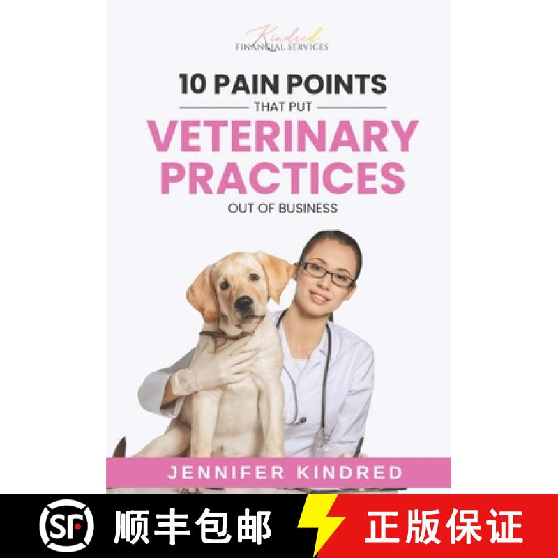 【2-3周达】10 Pain Points That Put Veterinary Practices Out Of Business [9781963539103]