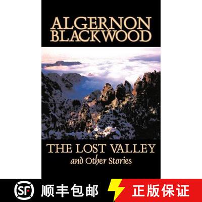 预订 The Lost Valley and Other Stories by Algernon Blackwood, Fiction, Fantasy, Horror, Classics [9781598188448]