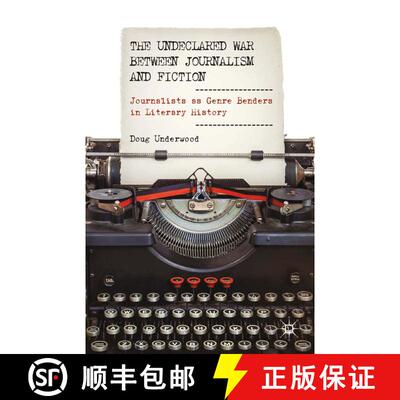 【3-4周达】The Undeclared War between Journalism and Fiction : Journalists as Genre Benders in Litera... [9781349469703]