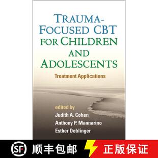 【3-4周达】Trauma-Focused CBT for Children and Adolescents: Treatment Applications [9781462504824]