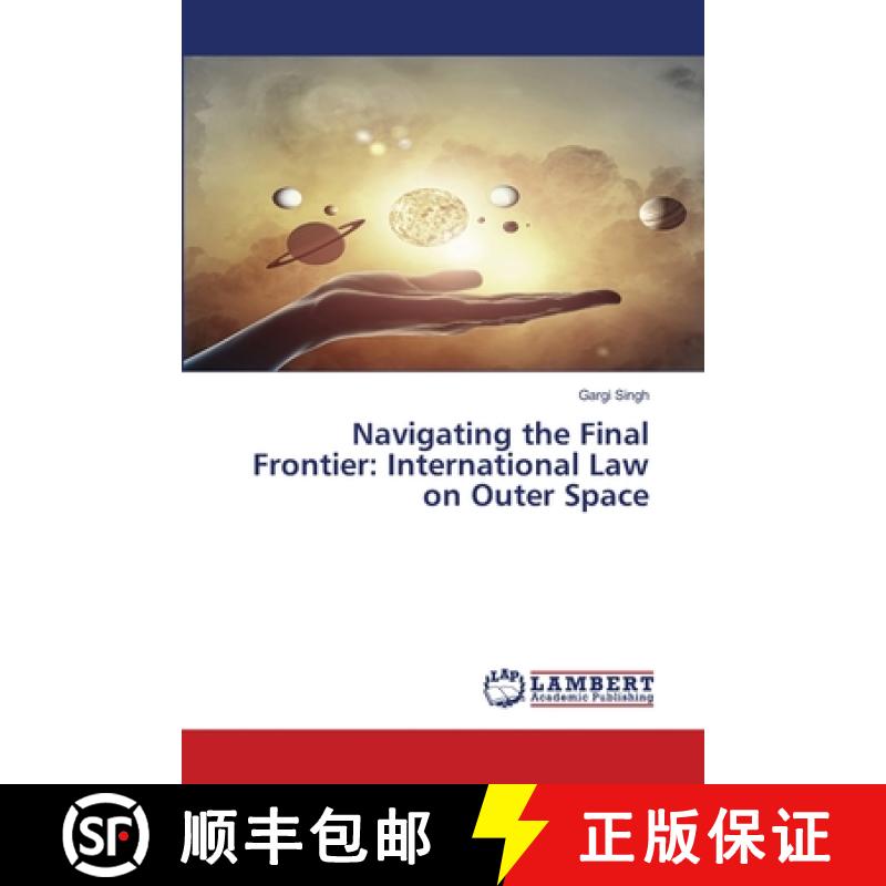【2-3周达】Navigating the Final Frontier: International Law on Outer Space [9786207653683]