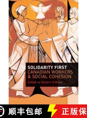 【3-4周达】Solidarity First: Canadian Workers and Social Cohesion [9780774814393]