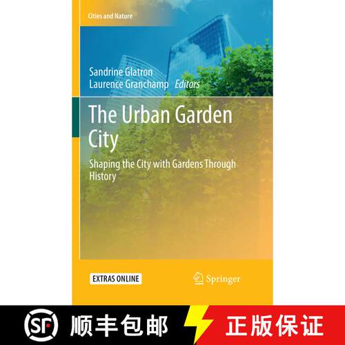 【3-4周达】The Urban Garden City : Shaping the City with Gardens Through History [9783030102579]
