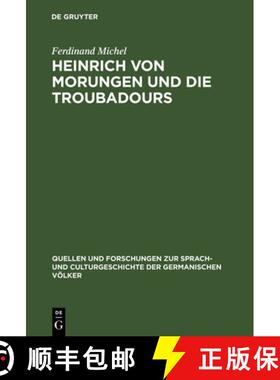 【3-4周达】Heinrich Von Morungen Und Die Troubadours: Ein Beitrag Zur Betrachtung Des Verhaltnisses Z... [9783110994070]