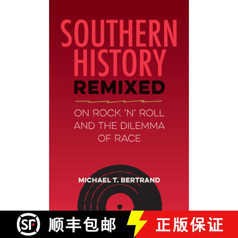 预订 Southern History Remixed: On Rock 'n' Roll and the Dilemma of Race [9780813069890]