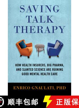 【3-4周达】Saving Talk Therapy: How Health Insurers, Big Pharma, and Slanted Science Are Ruining Good... [9780807055113]