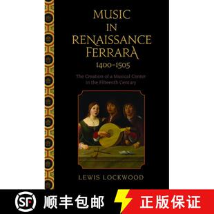 【3-4周达】Music in Renaissance Ferrara 1400-1505: The Creation of a Musical Center in the Fifteenth ... [9780195378276]