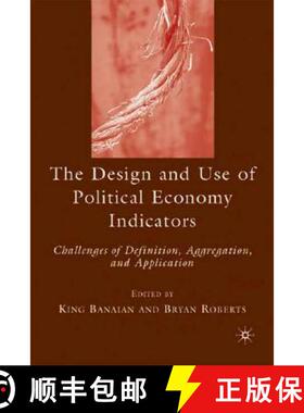 【3-4周达】The Design and Use of Political Economy Indicators: Challenges of Definition, Aggregation,... [9780230600836]
