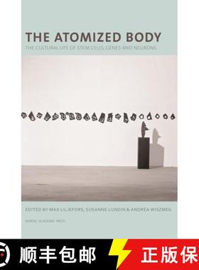 【3-4周达】The Atomized Body: The Cultural Life of Stem Cells, Genes and Neurons [9789187121920]