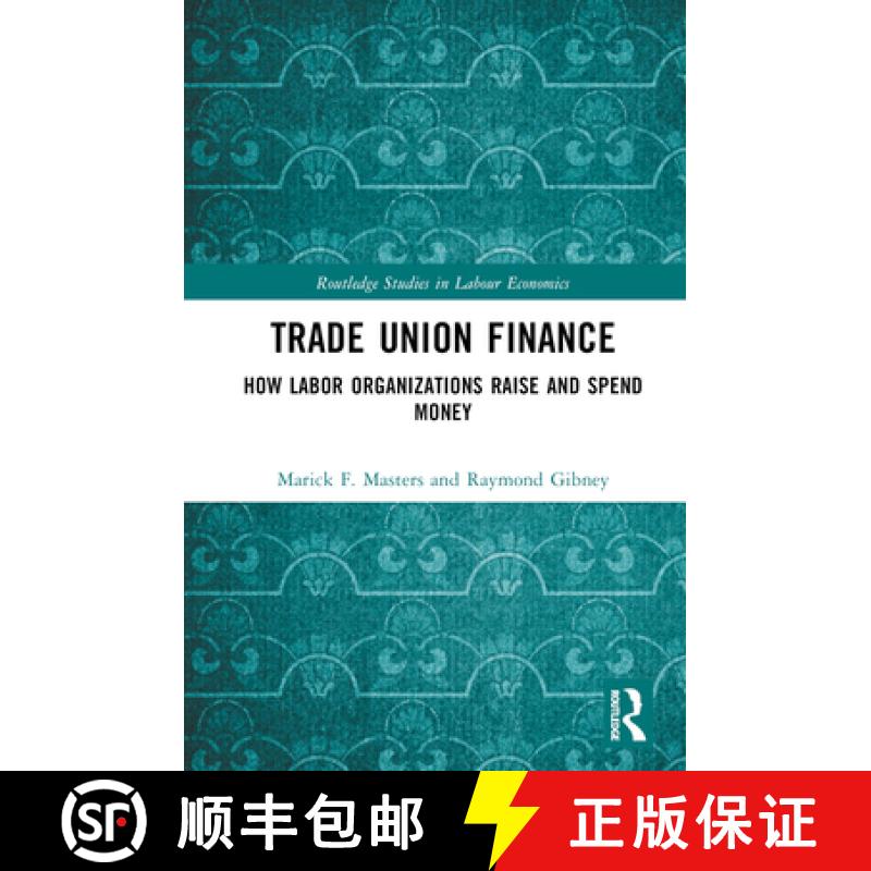 【3-4周达】Trade Union Finance: How Labor Organizations Raise and Spend Money [9781032371382]