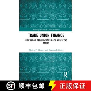 【3-4周达】Trade Union Finance: How Labor Organizations Raise and Spend Money [9781032371382]