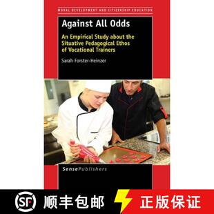 预订 Against All Odds: An Empirical Study about the Situative Pedagogical Ethos of Vocational Trainers [9789462099395]