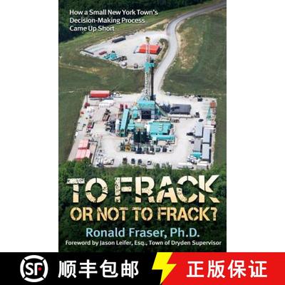【3-4周达】To Frack or Not to Frack?: How a Small New York Town's Decision-Making Process Came Up Short [9780692104767]
