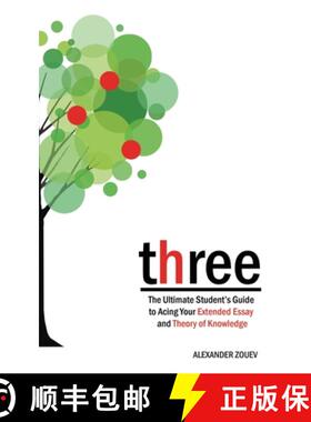 【3-4周达】three: The Ultimate Student's Guide to Acing the Extended Essay and Theory of Knowledge [9780956087300]