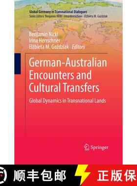 【3-4周达】German-Australian Encounters and Cultural Transfers : Global Dynamics in Transnational Lan... [9789811349126]