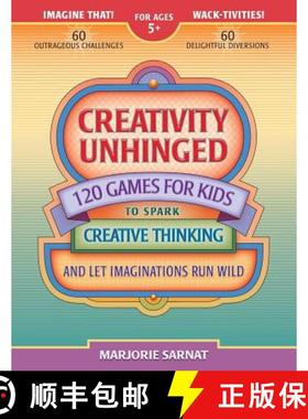 【3-4周达】Creativity Unhinged: 120 Games for Kids to Spark Creative Thinking and Let Imaginations Ru... [9780989318907]