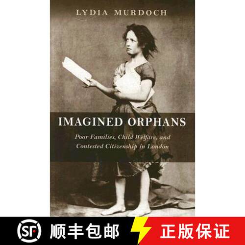 【3-4周达】精装 Imagined Orphans: Poor Families, Child Welfare, and Contested Citizenship in London [9780813537221]