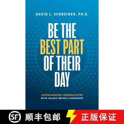 【3-4周达】Be The Best Part of Their Day : Supercharging Communication with Values-Driven Leadership [9781642257601]